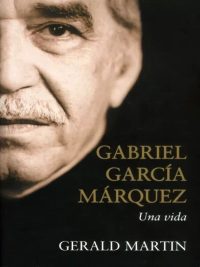 Gabriel García Márquez. Una vida