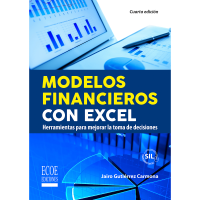 Modelos financieros con Excel – 4ta edición. Herramientas para mejorar la toma de decisiones