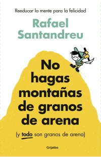 No hagas montañas de granos de arena (y TODO son granos de arena)