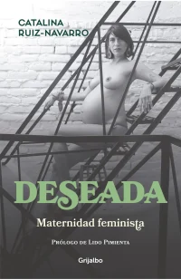 Deseada .Maternidad feminista