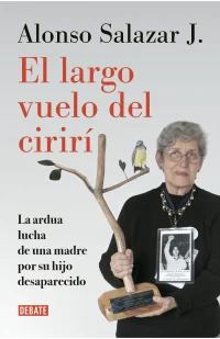 El largo vuelo del cirirí. La ardua lucha de una madre por su hijo desaparecido