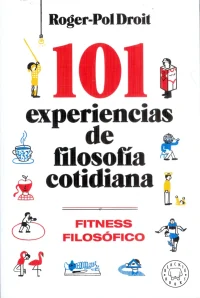 101 EXPERIENCIAS DE FILOSOFÍA COTIDIANA