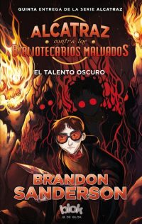 El talento oscuro (Alcatraz contra los bibliotecario malvados 5)