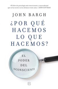 ¿Por qué hacemos lo que hacemos?. El poder del inconsciente