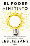 El poder del instinto. Las nuevas reglas de la persuasión en los negocios y la vida