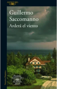 Arderá el viento (Premio Alfaguara de novela 2025)